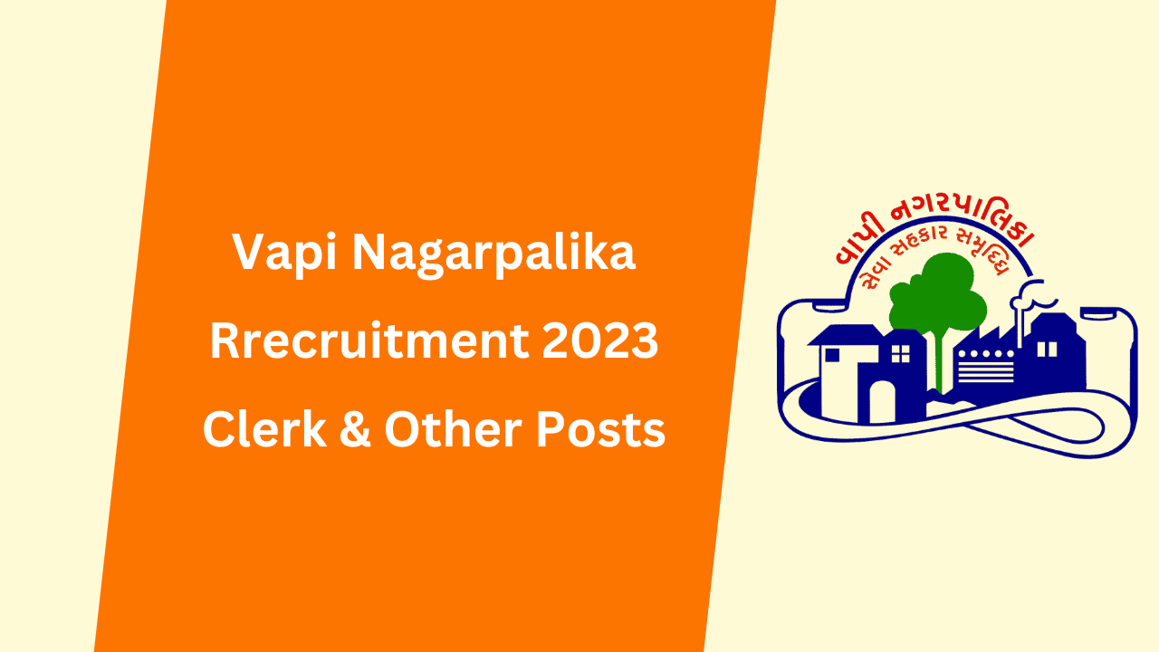 Vapi Nagarpalika Rrecruitment 2023 Clerk & Other Posts